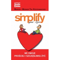 Produkt oferowany przez sklep:  Simplify Your Love. We dwoje prościej i szczęśliwiej żyć