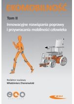 Produkt oferowany przez sklep:  Ekomobilność Tom II Innowacyjne rozwiązania poprawy i przywracania mobilności człowieka