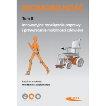 Produkt oferowany przez sklep:  Ekomobilność Tom II Innowacyjne rozwiązania poprawy i przywracania mobilności człowieka