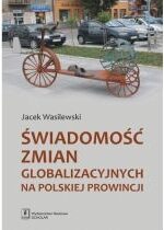 Produkt oferowany przez sklep:  Świadomość zmian globalizacyjnych na polskiej prowincji