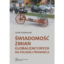 Produkt oferowany przez sklep:  Świadomość zmian globalizacyjnych na polskiej prowincji