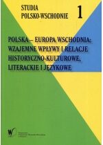 Produkt oferowany przez sklep:  Polska - Europa Wschodnia Wzajemne wpływy i relacje historyczno-kulturowe literackie i językowe