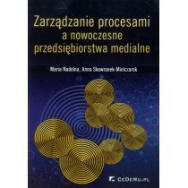 Produkt oferowany przez sklep:  Zarządzanie procesami a nowoczesne przedsiębiorstwa medialne