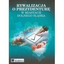 Produkt oferowany przez sklep:  Rywalizacja o prezydenturę w miast. Dolnego Śląska