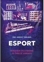 Produkt oferowany przez sklep:  Esport. Insiderski przewodnik po świecie gamingu