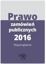 Produkt oferowany przez sklep:  Prawo zamówień publicznych 2016 Rozporządzenia