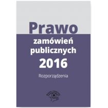 Produkt oferowany przez sklep:  Prawo zamówień publicznych 2016 Rozporządzenia