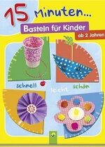 Produkt oferowany przez sklep:  15 Minuten ... Basteln Für Kinder Schnell - Leicht -Schön 2+