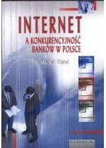 Produkt oferowany przez sklep:  Internet a konkurencyjność banków w Polsce