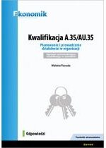 Produkt oferowany przez sklep:  Kwalifikacja A.35/AU.35. Planowanie i prowadzenie działalności w organizacji. Egzamin potwierdzający kwalifikacje w zawodzie