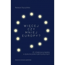 Produkt oferowany przez sklep:  Więcej czy mniej Europy? UE i integracja europejska w dyskursie polskich partii politycznych