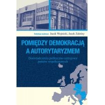 Produkt oferowany przez sklep:  Pomiędzy demokracją a autorytaryzmem