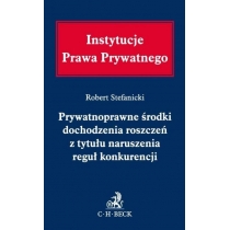 Produkt oferowany przez sklep:  Prywatnoprawne środki dochodzenia roszczeń z tytułu naruszenia reguł konkurencji