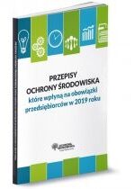 Produkt oferowany przez sklep:  Przepisy ochrony środowiska które wpłyną na obowiązki przedsiębiorców w 2019 roku