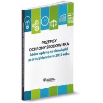 Produkt oferowany przez sklep:  Przepisy ochrony środowiska które wpłyną na obowiązki przedsiębiorców w 2019 roku