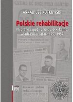 Produkt oferowany przez sklep:  Polskie rehabilitacje. Wybrane zagadnienia polityki karnej władz PRL w latach 1953-1957