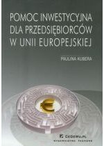 Produkt oferowany przez sklep:  Pomoc inwestycyjna dla przedsiębiorców w Unii Europejskiej