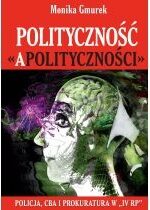 Produkt oferowany przez sklep:  Polityczność apolityczności policja cba i prokuratura w iv rp