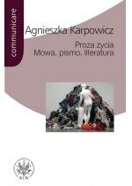 Produkt oferowany przez sklep:  Proza życia Mowa pismo literatura (Białoszewski Stachura Nowakowski Anderman Redliński Schubert) Agnieszka Karpowicz