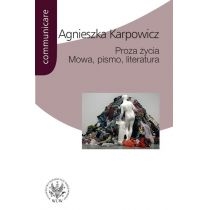 Produkt oferowany przez sklep:  Proza życia Mowa pismo literatura (Białoszewski Stachura Nowakowski Anderman Redliński Schubert) Agnieszka Karpowicz