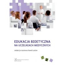 Produkt oferowany przez sklep:  Edukacja bioetyczna na uczelniach medycznych