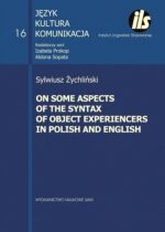 Produkt oferowany przez sklep:  On some aspects of the syntax of object Experiencers in Polish and English