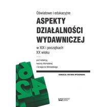 Produkt oferowany przez sklep:  Oświatowe i edukacyjne. Aspekty działalności wydawniczej w XIX i początkach XX wieku