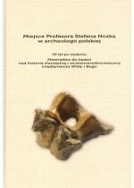 Produkt oferowany przez sklep:  Miejsce Profesora Stefana Noska w archeologii polskiej
