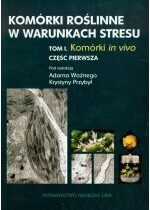 Produkt oferowany przez sklep:  Komórki roślinne w warunkach stresu Tom 1 Część 1