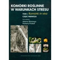 Produkt oferowany przez sklep:  Komórki roślinne w warunkach stresu Tom 1 Część 1