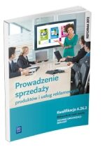 Produkt oferowany przez sklep:  Prowadzenie sprzedaży produktów i usług reklamowych. Kwalifikacja A.26.2. Podręcznik do nauki zawodu technik organizacji reklamy