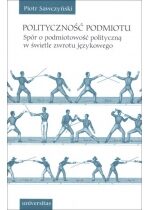 Produkt oferowany przez sklep:  Polityczność podmiotu. Spór o podmiotowość polityczną w świetle zwrotu językowego