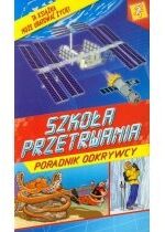 Produkt oferowany przez sklep:  Szkoła przetrwania. Poradnik odkrywcy