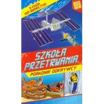 Produkt oferowany przez sklep:  Szkoła przetrwania. Poradnik odkrywcy