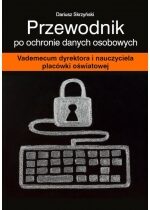 Produkt oferowany przez sklep:  Przewod po ochronie danych osobowych. Vademecum dyrektora i nauczyciela placówki oświatowej