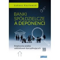 Produkt oferowany przez sklep:  Banki spółdzielcze a deponenci. Empiryczna analiza oddziaływań dyscyplinujących