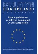 Produkt oferowany przez sklep:  Biuletyn Europejski 2006/2007 Pomoc Państwowa W Polityce Konkurencji W Unii Europejskiej