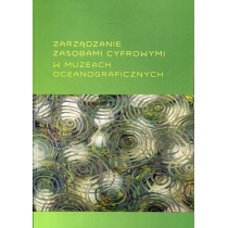 Produkt oferowany przez sklep:  Zarządzanie zasobami cyfrowymi w muzeach oceanograficznych