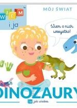 Produkt oferowany przez sklep:  Wiem i ja! Mój świat. W jak wiedza. Dinozaury