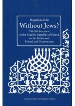 Produkt oferowany przez sklep:  Without Jews Yiddish literature in the People`s Republic of Poland on the Holocaust