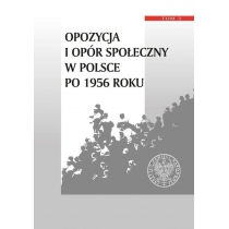 Produkt oferowany przez sklep:  Opozycja i opór społeczny w Polsce po 1956 roku Tom 3
