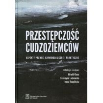 Produkt oferowany przez sklep:  Przestępczość cudzoziemców aspekty prawne kryminologiczne i praktyczne