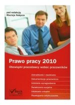 Produkt oferowany przez sklep:  Prawo Pracy 2010 Obowiązki Pracodawcy Wobec Pracowników