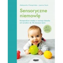 Produkt oferowany przez sklep:  Sensoryczne niemowlę. Kompendium wiedzy o rozwoju dziecka od narodzin do 18 miesiąca życia