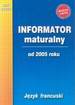 Produkt oferowany przez sklep:  Informator maturalny. Język francuski od 2005 roku