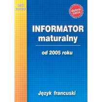 Produkt oferowany przez sklep:  Informator maturalny. Język francuski od 2005 roku