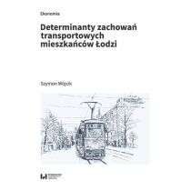 Produkt oferowany przez sklep:  Determinanty zachowań transportowych mieszkańców Łodzi