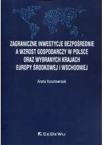 Produkt oferowany przez sklep:  Zagraniczne inwestycje bezpośrednie a wzrost gospodarczy w Polsce oraz wybranych krajach Europy Środkowej i Wschodniej