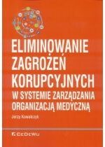 Produkt oferowany przez sklep:  Eliminowanie zagrożeń korupcyjnych w systemie zarządzania organizacją medyczną