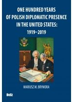 Produkt oferowany przez sklep:  One Hundred Years Of Polish Diplomatic Presence in the United States 1919-2019